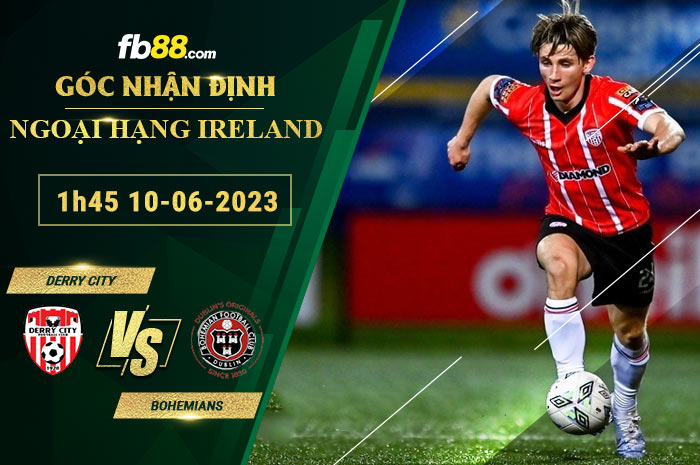 Fb88 soi kèo trận đấu Derry City vs Bohemians