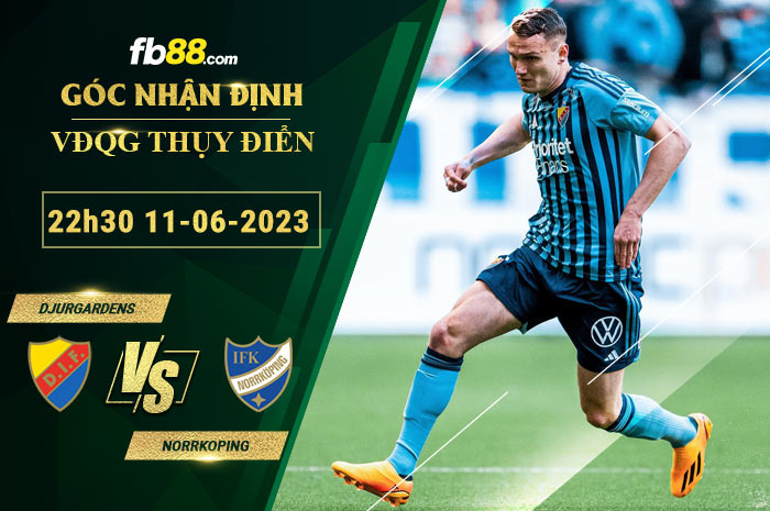 Fb88 soi kèo trận đấu Djurgardens vs Norrkoping