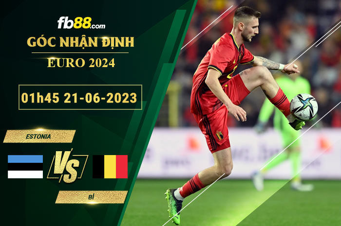 Fb88 soi kèo trận đấu Estonia vs Bỉ