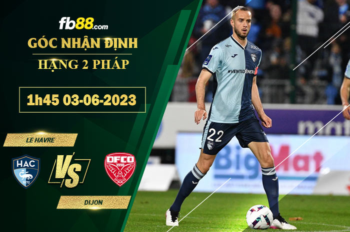 Fb88 soi kèo trận đấu Le Havre vs Dijon