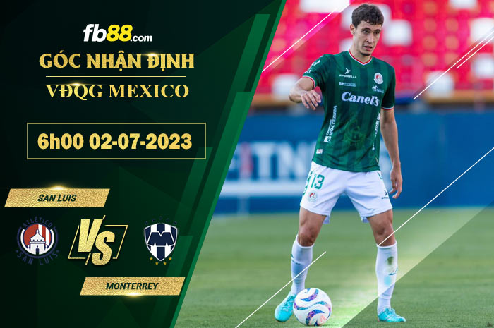 Fb88 soi kèo trận đấu San Luis vs Monterrey