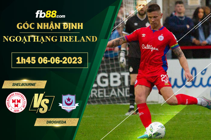 Fb88 soi kèo trận đấu Shelbourne vs Drogheda