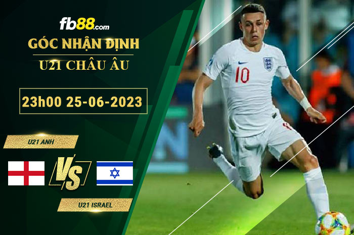 Fb88 soi kèo trận đấu U21 Anh vs U21 Israel