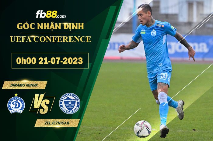 Fb88 soi kèo trận đấu Dinamo Minsk vs Zeljeznicar nai