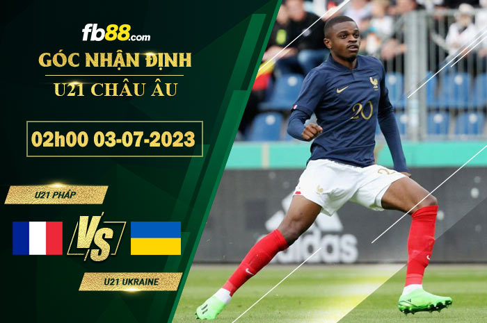 Fb88 soi kèo trận đấu U21 Pháp vs U21 Ukraine