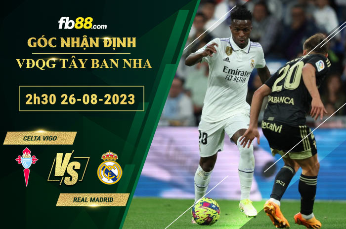 Fb88 soi kèo trận đấu Celta Vigo vs Real Madrid