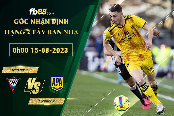 Fb88 soi kèo trận đấu Mirandes vs Alcorcon