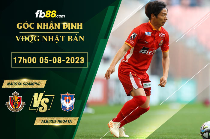 Fb88 soi kèo trận đấu Nagoya Grampus vs Albirex Niigata