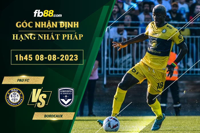 Fb88 soi kèo trận đấu Pau FC vs Bordeaux