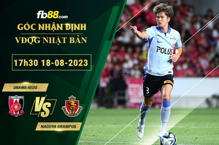 Fb88 soi kèo trận đấu Urawa Reds vs Nagoya Grampus