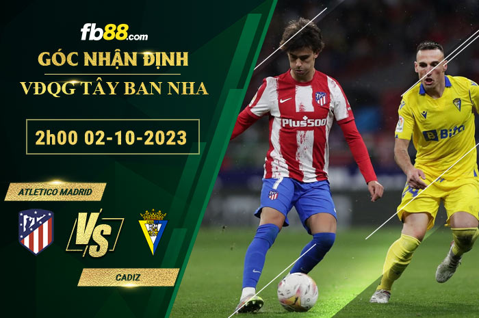 Fb88 bảng kèo trận đấu Atletico Madrid vs Cadiz