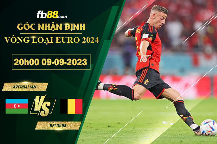 Fb88 soi kèo trận đấu Azerbaijan vs Belgium