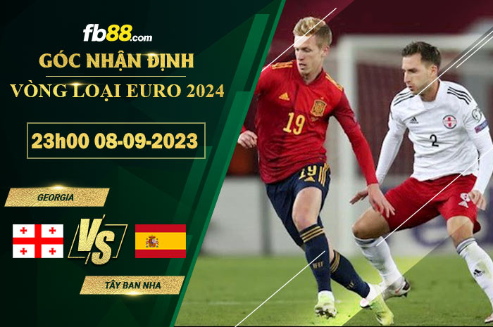 Fb88 soi kèo trận đấu Georgia vs Tây Ban Nha