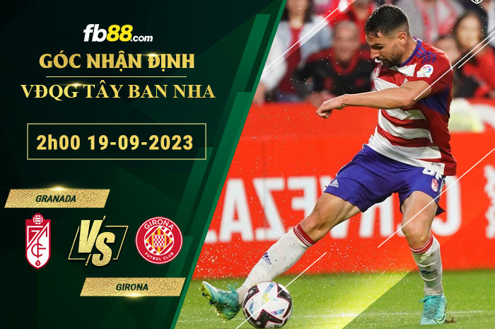 Fb88 soi kèo trận đấu Granada vs Girona