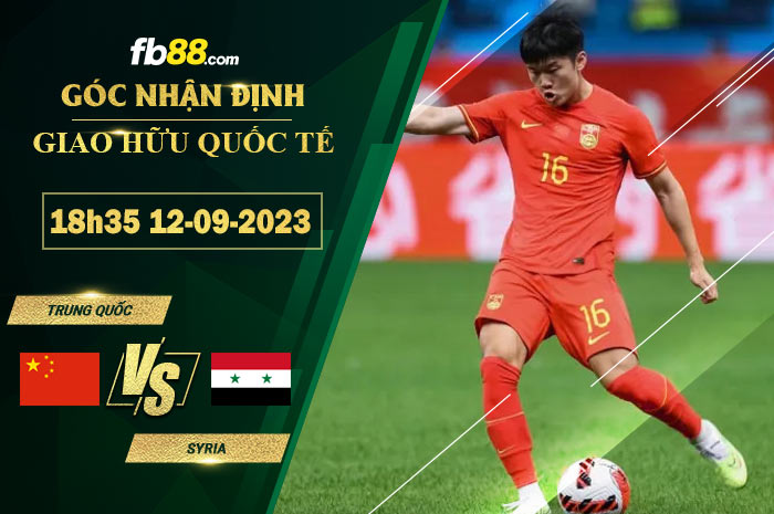 Fb88 soi kèo trận đấu Trung Quốc vs Syria