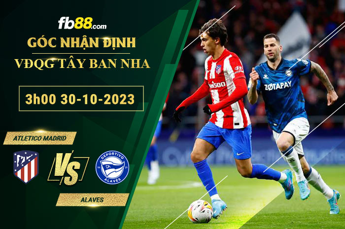 Fb88 soi kèo trận đấu Atletico Madrid vs Alaves