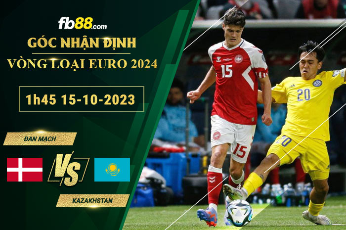 Fb88 soi kèo trận đấu Đan Mạch vs Kazakhstan