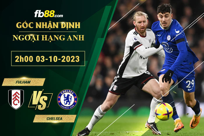 Fb88 soi kèo trận đấu Fulham vs Chelsea