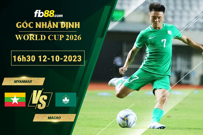 Fb88 soi kèo trận đấu Myanmar vs Macao