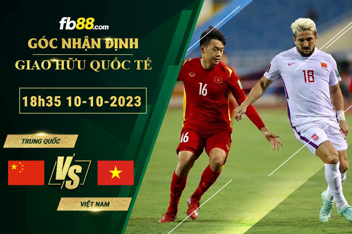 Fb88 soi kèo trận đấu Trung Quốc vs Việt Nam