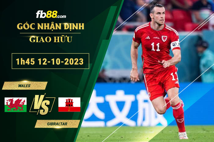 Fb88 soi kèo trận đấu Wales vs Gibraltar