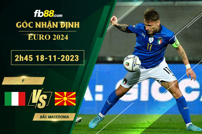 Fb88 soi kèo trận đấu Ý vs Bắc Macedonia