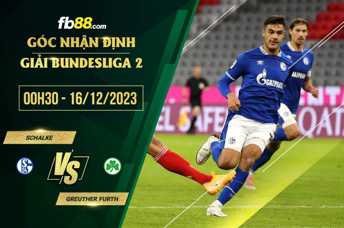 fb88-soi kèo Schalke vs Greuther Furth