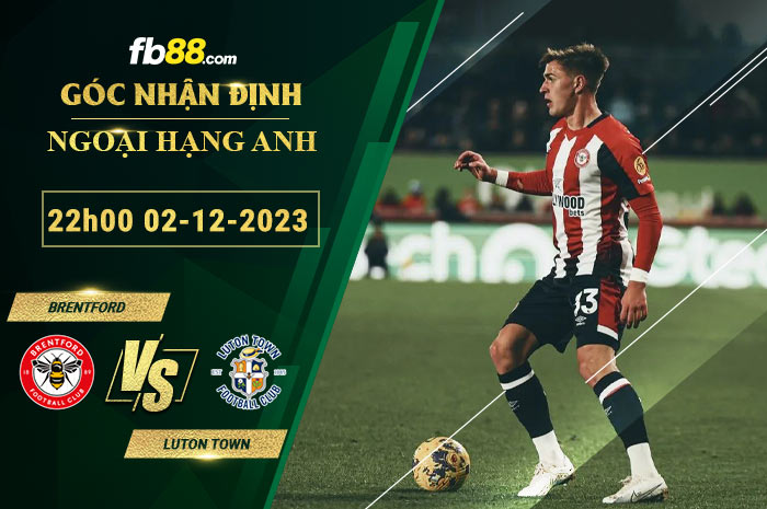 Fb88 soi kèo trận đấu Brentford vs Luton Town