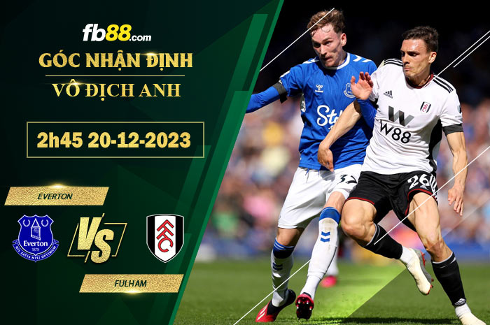 Fb88 soi kèo trận đấu Everton vs Fulham