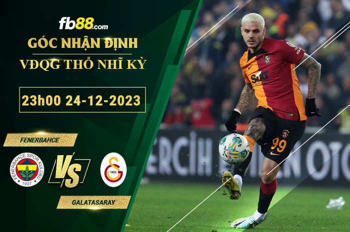 Fb88 soi kèo trận đấu Fenerbahce vs Galatasaray