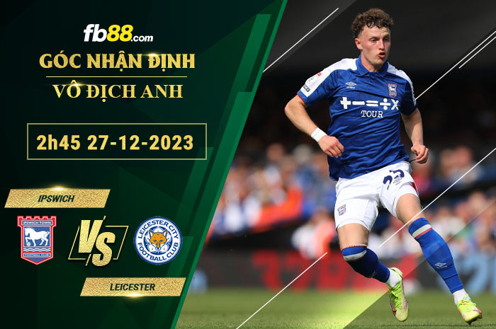 Fb88 soi kèo trận đấu Ipswich vs Leicester