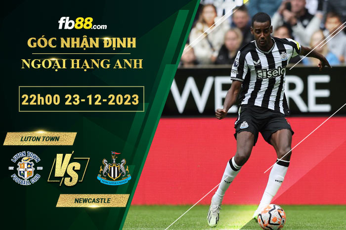 Fb88 soi kèo trận đấu Luton Town vs Newcastle