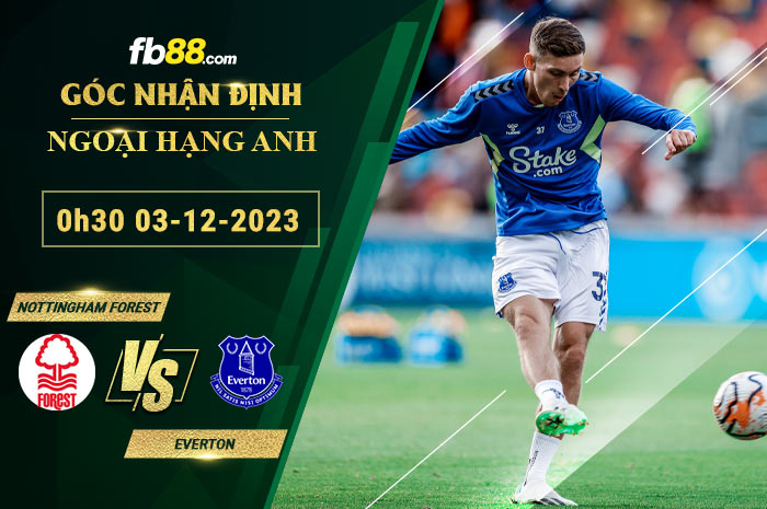 Fb88 soi kèo trận đấu Nottingham Forest vs Everton