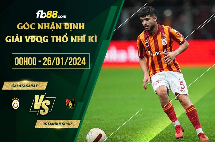 fb88-chi tiết kèo trận đấu Galatasaray vs Istanbulspor