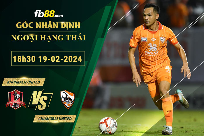 Fb88 soi kèo trận đấu Khonkaen United vs Chiangrai United