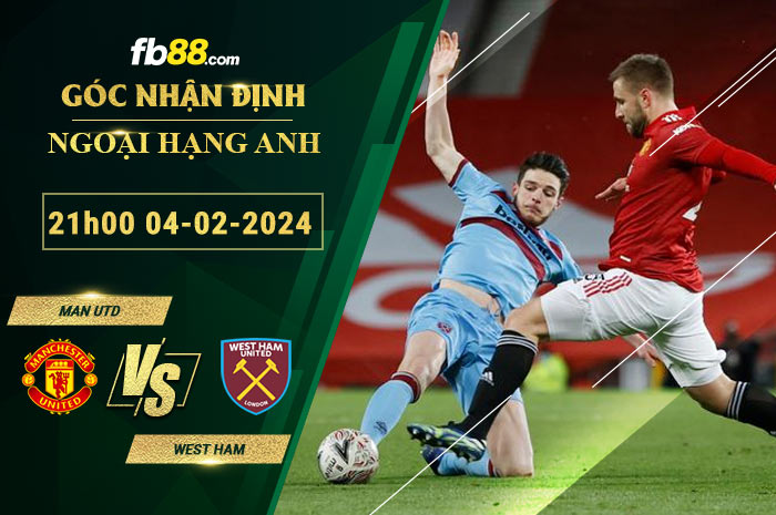 Fb88 soi kèo trận đấu Man Utd vs West Ham