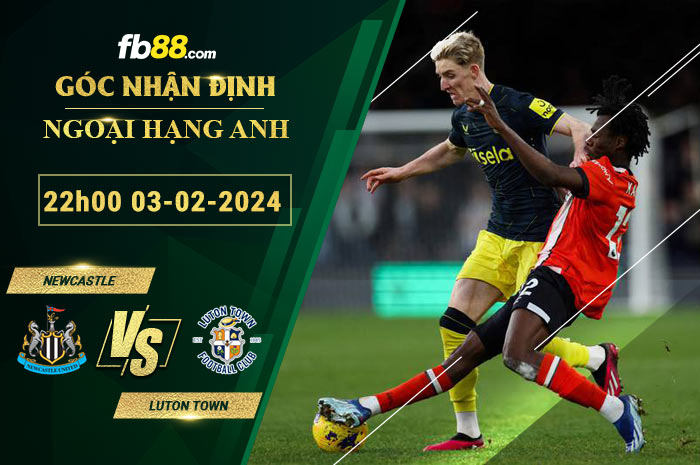 Fb88 soi kèo trận đấu Newcastle vs Luton Town