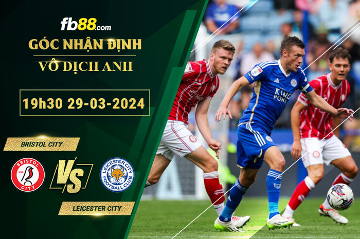 Fb88 soi kèo trận đấu Bristol City vs Leicester City