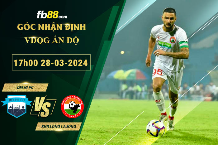 Fb88 soi kèo trận đấu Delhi FC vs Shillong Lajong