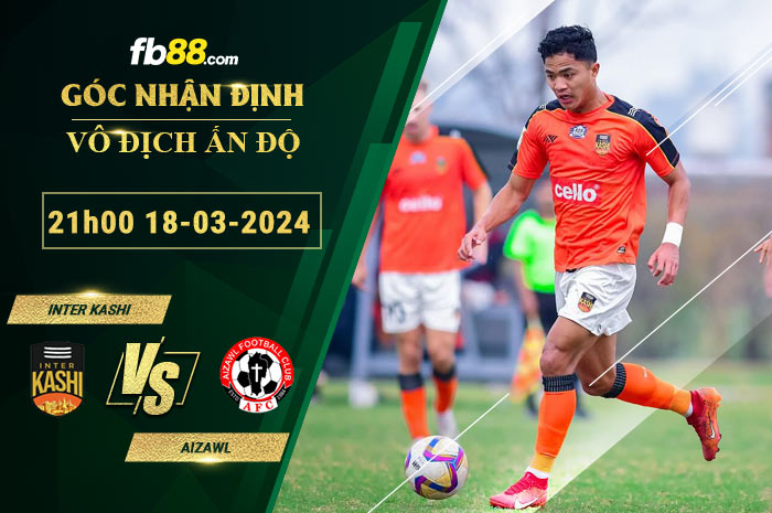 Fb88 soi kèo trận đấu Inter Kashi vs Aizawl