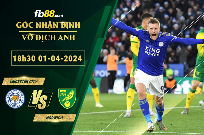 Fb88 soi kèo trận đấu Leicester City vs Norwich