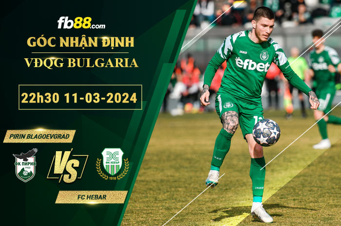 Fb88 soi kèo trận đấu Pirin Blagoevgrad vs FC Hebar