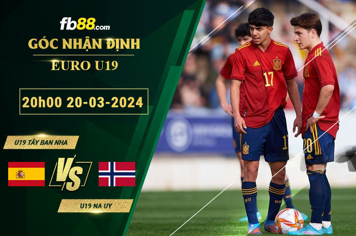 Fb88 soi kèo trận đấu U19 Tây Ban Nha vs U19 Na Uy