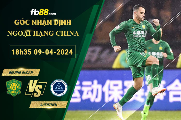 Fb88 soi kèo trận đấu Beijing Guoan vs Shenzhen