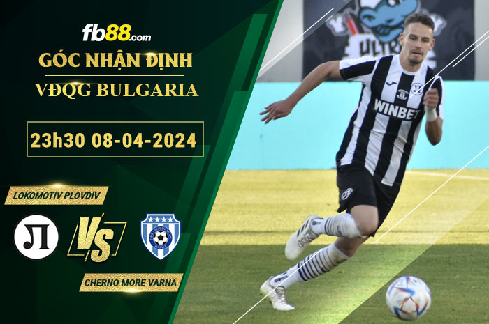 Fb88 soi kèo trận đấu Lokomotiv Plovdiv vs Cherno More Varna