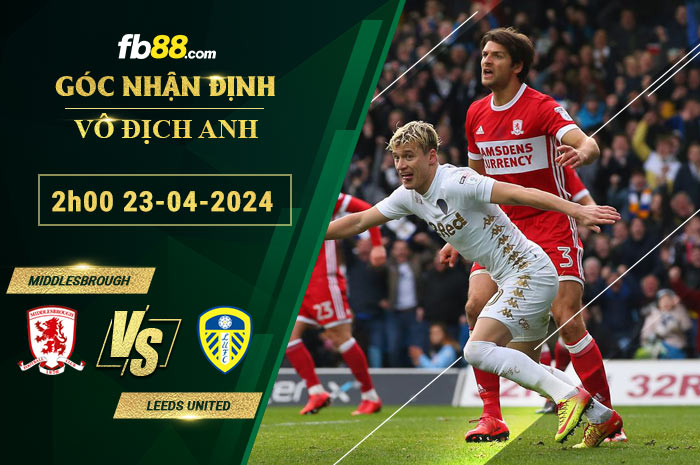 Fb88 soi kèo trận đấu Middlesbrough vs Leeds United