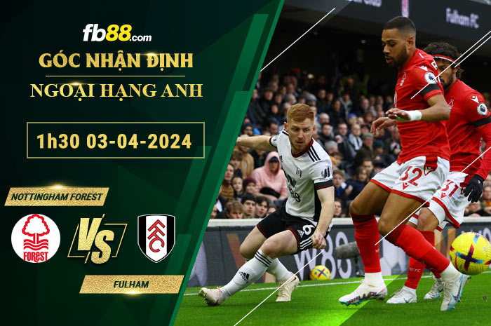 Fb88 soi kèo trận đấu Nottingham Forest vs Fulham