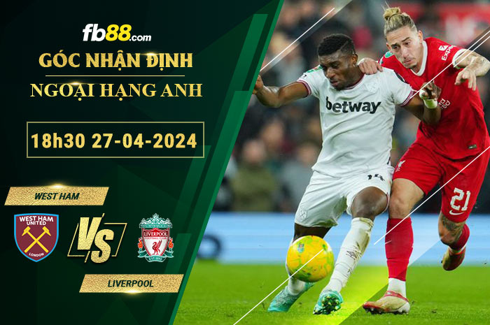 Fb88 soi kèo trận đấu West Ham vs Liverpool