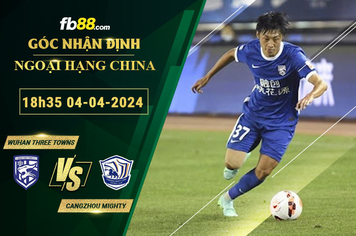 Fb88 soi kèo trận đấu Wuhan Three Towns vs Cangzhou Mighty