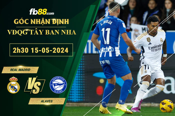 Fb88 soi kèo trận đấu Real Madrid vs Alaves